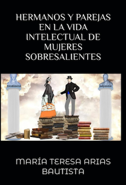 Hermanos y parejas en la vida intelectual de mujeres sobresalientes