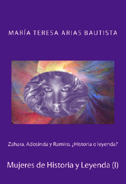 ZAHARA, ADOSINDA Y RAMIRO. ¿HISTORIA O LEYENDA? MUJERES DE HISTORIA Y LEYENDA (I)